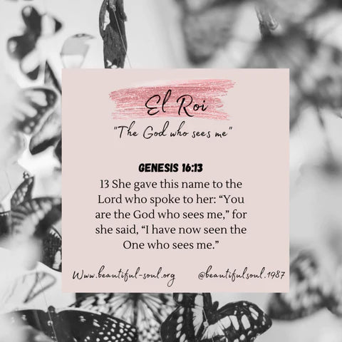 El Roi" The God who sees me